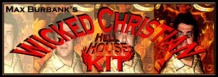 Max Burbank's Wicked Christian Hell House Kit!