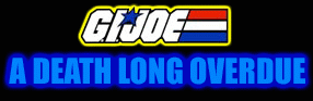 G.I. Joe - A DEATH LONG OVERDUE