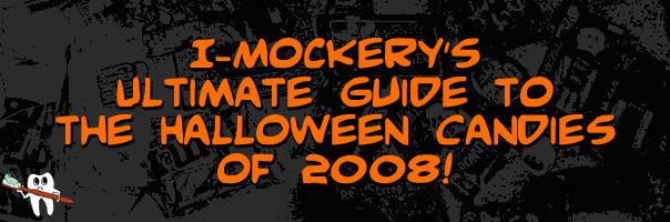 I-Mockery's Ultimate Guide To The Halloween Candies Of 2008
