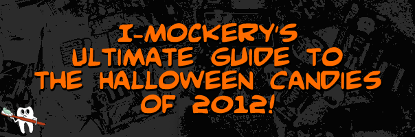 I-Mockery's Ultimate Guide To The Halloween Candies Of 2012!