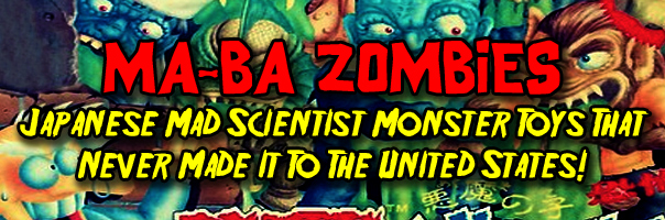 Ma-Ba Zombies! Japanese Mad Scientist Monster Toys That Never Made It To The United States! Mattel Bandai 1987