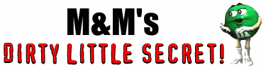 M&M's Dirty Little Secret