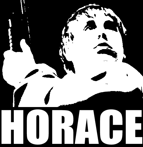 HIS NAME... WAS HORACE. HE'LL LIVE ON IN OUR HEARTS FOREVER.