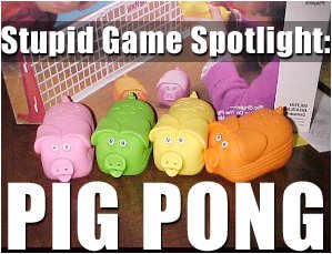 Stupid Game Spotlight: PIG PONG!