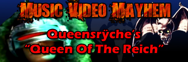 Music Video Mayhem: 'Queen Of The Reich' by Queensryche