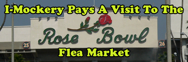 I-Mockery Pays A Visit To The Rose Bowl Flea Market