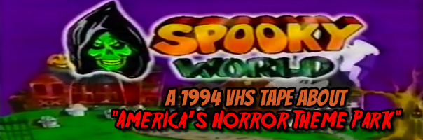 Spooky World: America's Horror Theme Park - The 1994 VHS Tape!