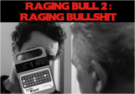 Raging Bull 2: Raging Bullshit