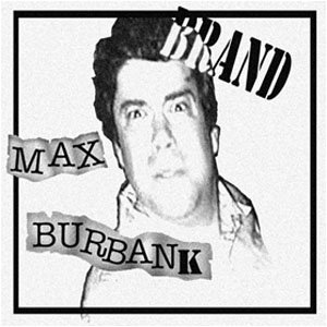 BRAND MAX BURBANK!